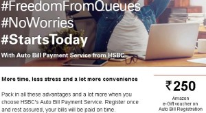 HSBC Amazon Offer- Get an Amazon e-Gift voucher worth Rs 250 Free on Registering for the Auto Bill Payment Service in HSBC