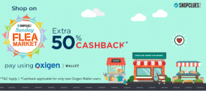 Shopclues Sunday Flea Market- Get flat 50 cashback on paying via Oxigen Wallet