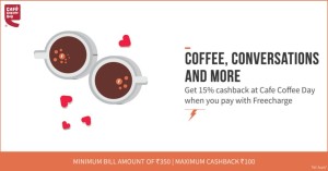 Cafe Coffee Day- Get flat 15% cashback on paying Rs 350 or more via Freecharge wallet