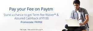 Paytm – Pay your Education fee and Get Rs 100 Cashback + A chance to win 100% cashback