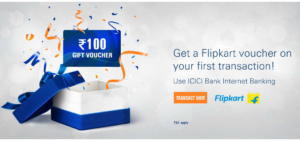 ICICI Flipkart Offer - Get Free Rs 100 Flipkart Gift Voucher on 1st ICICI Internet Banking Transaction