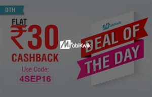 Mobikwik DOD- Get flat Rs 30 cashback on DTH recharges of Rs 300 or more