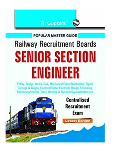 RRB: Senior Section Engineer (P.Way, Bridge, Works, Civil, Mechanical etc.) Centralised Recruitment Exam Guide