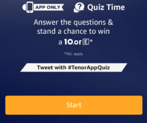 amazon 10.or tenor E quiz contest start win smartphone free answers