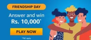 Amazon Friendship Day Quiz Answers Win Rs 10000