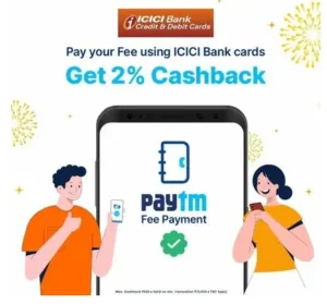 Get 2% Cashback upto Rs 500 on Fee Payments using ICICI Cards